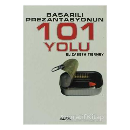 Başarılı Prezantasyonun 101 Yolu - Elizabeth Tierney - Alfa Yayınları