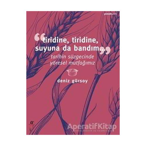 Tiridine, Tiridine, Suyuna da Bandım... - Deniz Gürsoy - Oğlak Yayıncılık