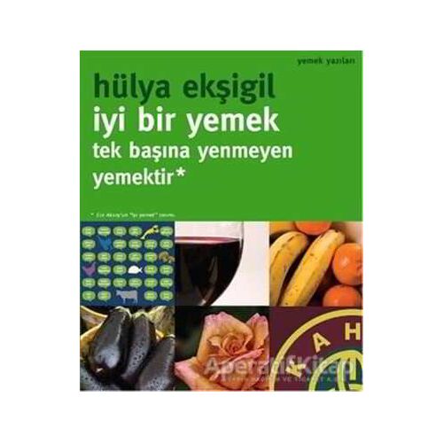 İyi Bir Yemek Tek Başına Yenmeyen Yemektir - Hülya Ekşigil - Oğlak Yayıncılık