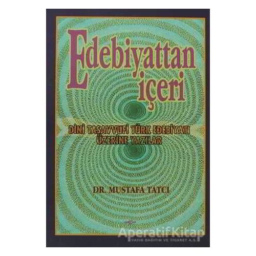 Edebiyattan İçeri - Mustafa Tatcı - Akçağ Yayınları