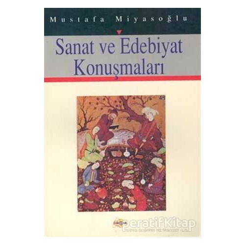 Sanat ve Edebiyat Konuşmaları - Mustafa Miyasoğlu - Akçağ Yayınları