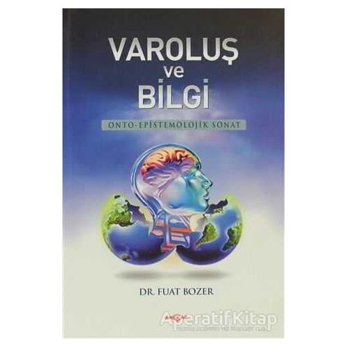 Varoluş ve Bilgi - Fuat Bozer - Akçağ Yayınları