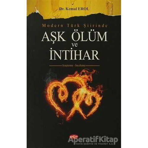 Modern Türk Şiirinde Aşk Ölüm ve İntihar - Kemal Erol - Akçağ Yayınları