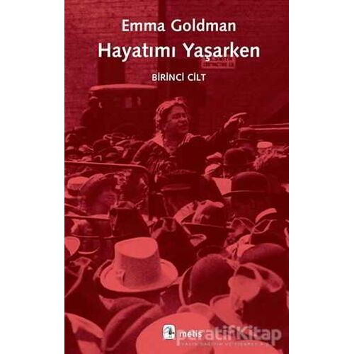 Hayatımı Yaşarken - Birinci Cilt - Emma Goldman - Metis Yayınları