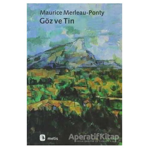 Göz ve Tin - Maurice Merleau-Ponty - Metis Yayınları