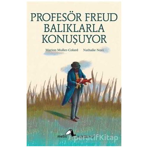 Profesör Freud Balıklarla Konuşuyor - Marion Muller-Colard - Metis Yayınları