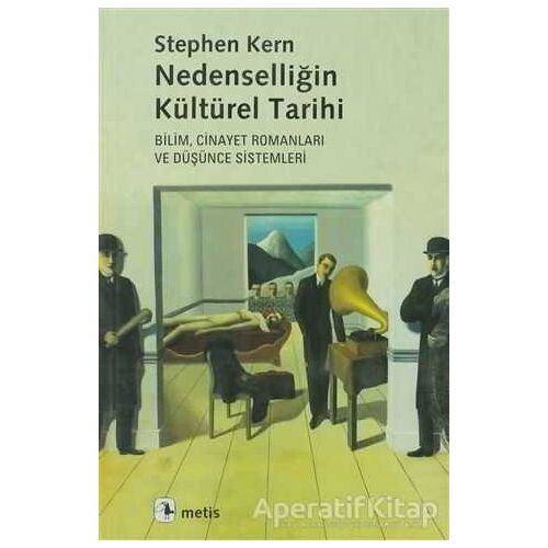 Nedenselliğin Kültürel Tarihi - Stephen Kern - Metis Yayınları