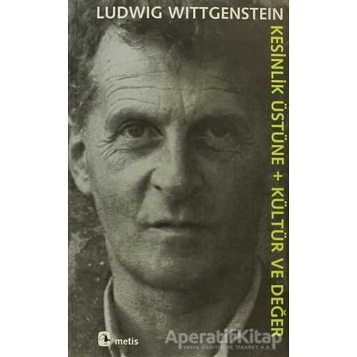 Kesinlik Üstüne + Kültür ve Değer - Ludwig Wittgenstein - Metis Yayınları