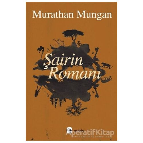 Şairin Romanı - Murathan Mungan - Metis Yayınları