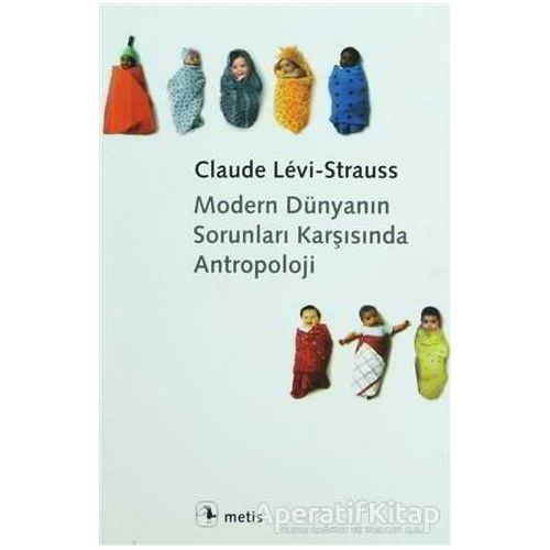 Modern Dünyanın Sorunları Karşısında Antropoloji - Claude Levi-Strauss - Metis Yayınları