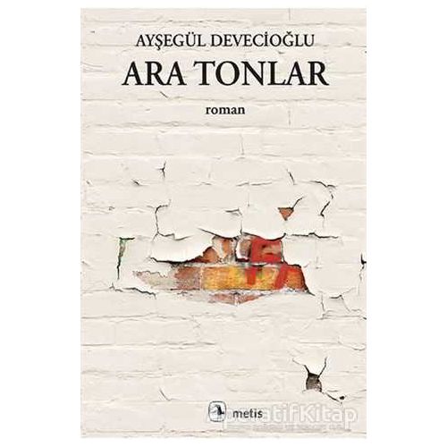 Ara Tonlar - Ayşegül Devecioğlu - Metis Yayınları
