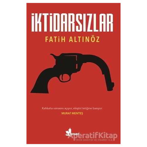 İktidarsızlar - Fatih Altınöz - Çınar Yayınları