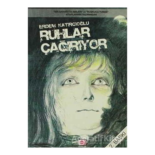 Ruhlar Çağırıyor - Erdem Katırcıoğlu - E Yayınları