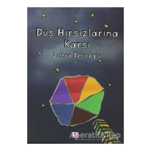 Düş Hırsızlarına Karşı - Zehra İpşiroğlu - E Yayınları