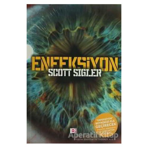 Enfeksiyon - Scott Sigler - E Yayınları