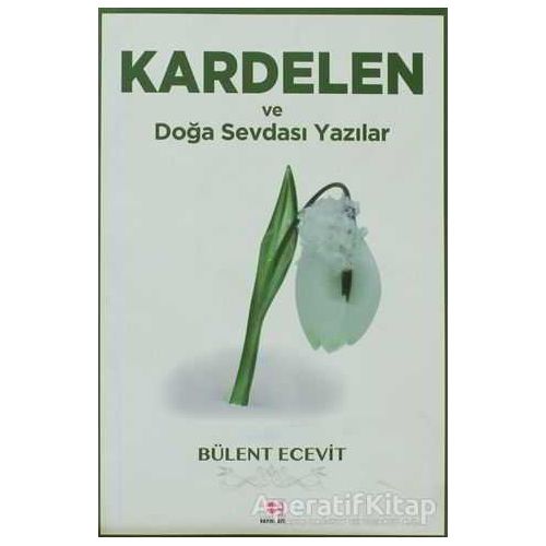 Kardelen ve Doğa Sevdası Yazılar - Bülent Ecevit - E Yayınları