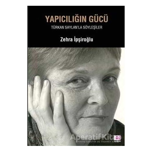 Yapıcılığın Gücü - Zehra İpşiroğlu - E Yayınları