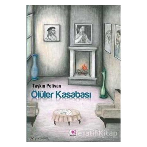 Ölüler Kasabası - Taşkın Pelivan - E Yayınları