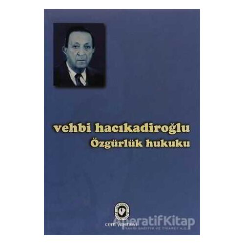 Özgürlük Hukuku - Vehbi Hacıkadiroğlu - Cem Yayınevi