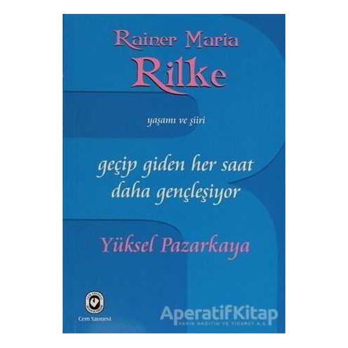 Geçip Giden Her Saat Daha Gençleşiyor - Yüksel Pazarkaya - Cem Yayınevi