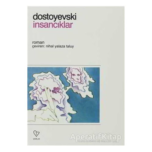 İnsancıklar - Fyodor Mihayloviç Dostoyevski - Varlık Yayınları