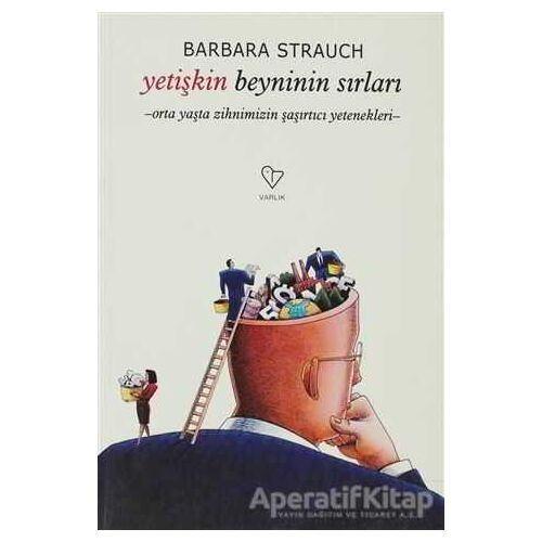 Yetişkin Beyninin Sırları - Barbara Strauch - Varlık Yayınları
