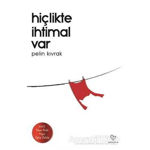 Hiçlikte İhtimal Var - Pelin Kıvrak - Varlık Yayınları