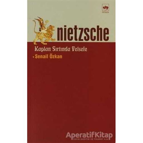 Nietzsche Kaplan Sırtında Felsefe - Senail Özkan - Ötüken Neşriyat