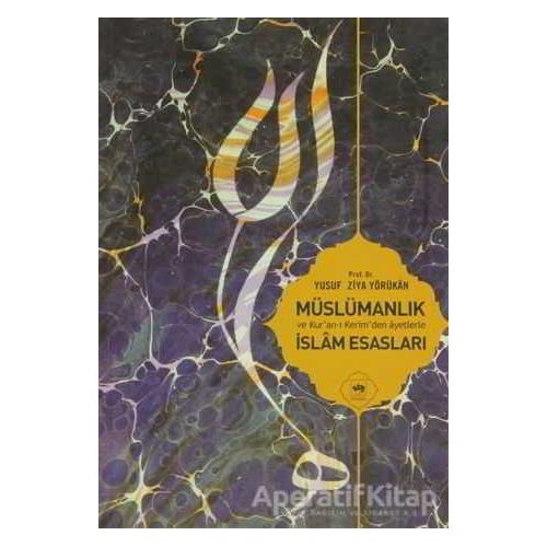 Müslümanlık ve Kur’an-ı Kerimden Ayetlerle İslam Esasları - Yusuf Ziya Yörükan - Ötüken Neşriyat