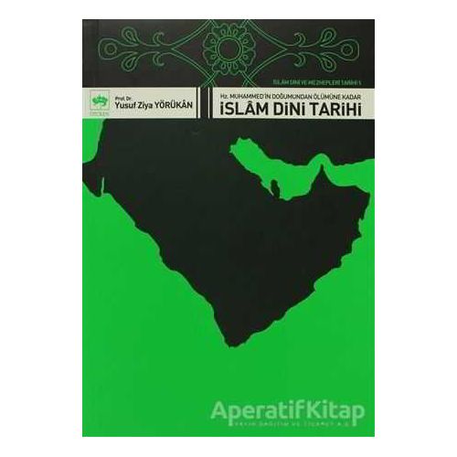 İslam Dini ve Mezhepleri Tarihi 1: Hz. Muhammed’in Doğumundan Ölümüne Kadar