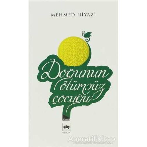 Doğunun Ölümsüz Çocuğu - Mehmed Niyazi - Ötüken Neşriyat