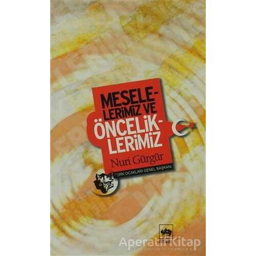 Meselelerimiz ve Önceliklerimiz - Nuri Gürgür - Ötüken Neşriyat