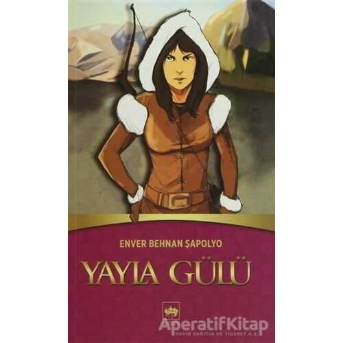 Yayla Gülü - Enver Behnan Şapolyo - Ötüken Neşriyat