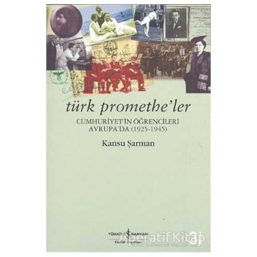 Türk Promethe’ler - Kansu Şarman - İş Bankası Kültür Yayınları