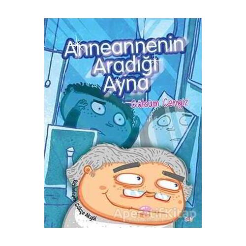 Anneannenin Aradığı Ayna - Bıcırık Kitaplar - Gülsüm Cengiz - Say Çocuk