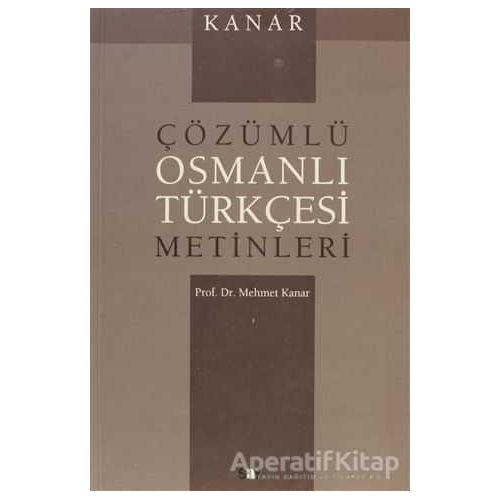 Çözümlü Osmanlı Türkçesi Metinleri - Mehmet Kanar - Say Yayınları