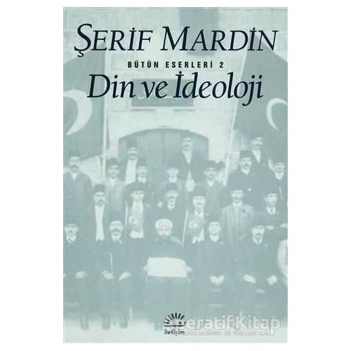 Din ve İdeoloji - Şerif Mardin - İletişim Yayınevi