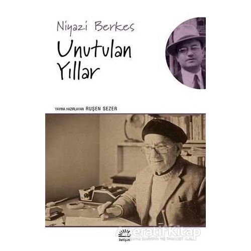 Unutulan Yıllar - Niyazi Berkes - İletişim Yayınevi