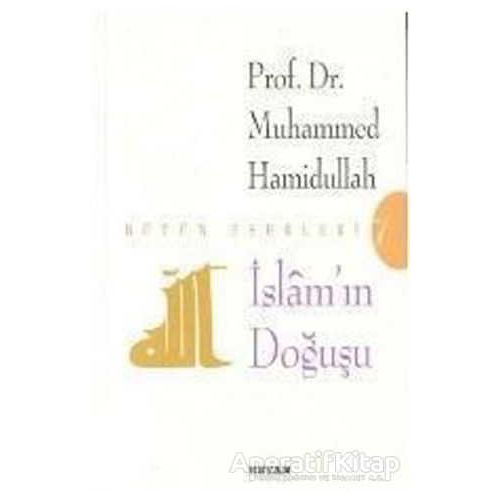 İslam’ın Doğuşu - Muhammed Hamidullah - Beyan Yayınları