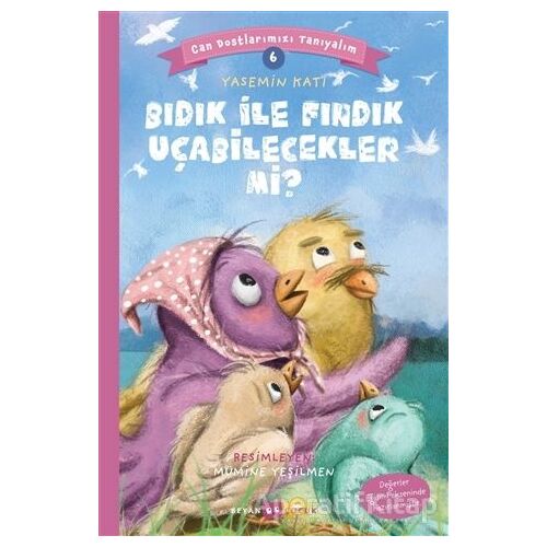 Bıdık ile Fındık Uçabilecekler Mi? - Can Dostlarımızı Tanıyalım 6 - Yasemin Katı - Beyan Yayınları