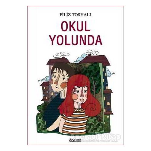 Okul Yolunda - Filiz Tosyalı - Özyürek Yayınları
