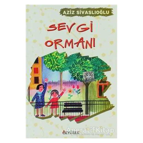 Sevgi Ormanı - Aziz Sivaslıoğlu - Özyürek Yayınları