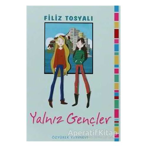 Yalnız Gençler - Filiz Tosyalı - Özyürek Yayınları