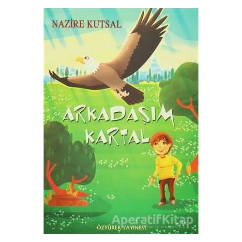 Arkadaşım Kartal - Nazire Kutsal - Özyürek Yayınları