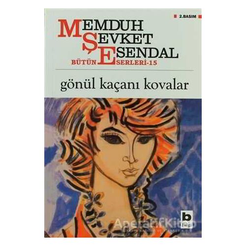 Gönül Kaçanı Kovalar - Memduh Şevket Esendal - Bilgi Yayınevi