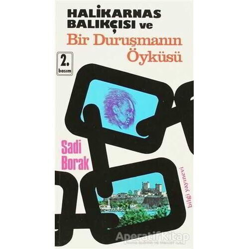Halikarnas Balıkçısı ve Bir Duruşmanın Öyküsü - Sadi Borak - Bilgi Yayınevi