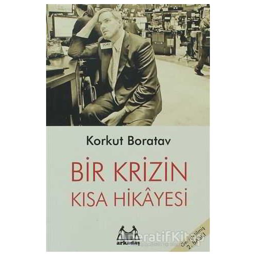 Bir Krizin Kısa Hikayesi - Korkut Boratav - Arkadaş Yayınları