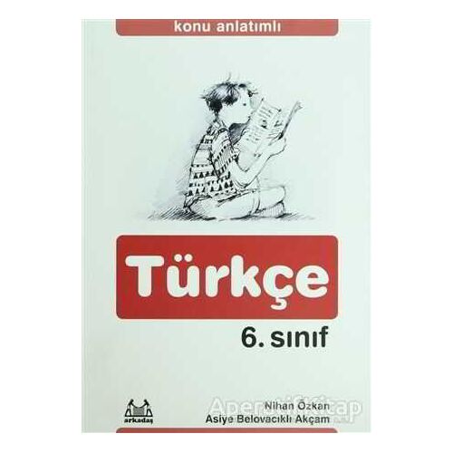 Konu Anlatımlı Türkçe 6. Sınıf - Nihan Özkan - Arkadaş Yayınları