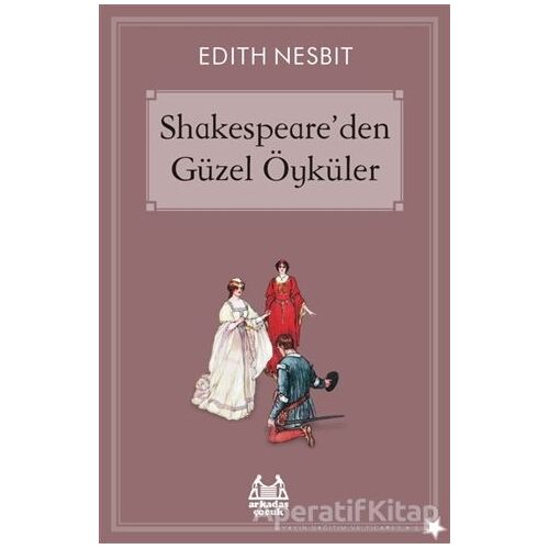 Shakespeare’den Güzel Öyküler - Edith Nesbit - Arkadaş Yayınları