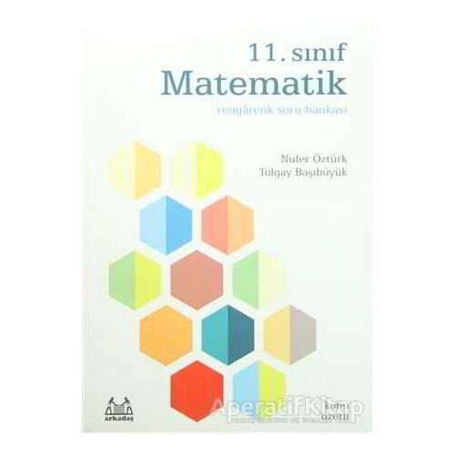 11. Sınıf Matematik Rengarenk Konu Özetli Soru Bankası - Nufer Öztürk - Arkadaş Yayınları